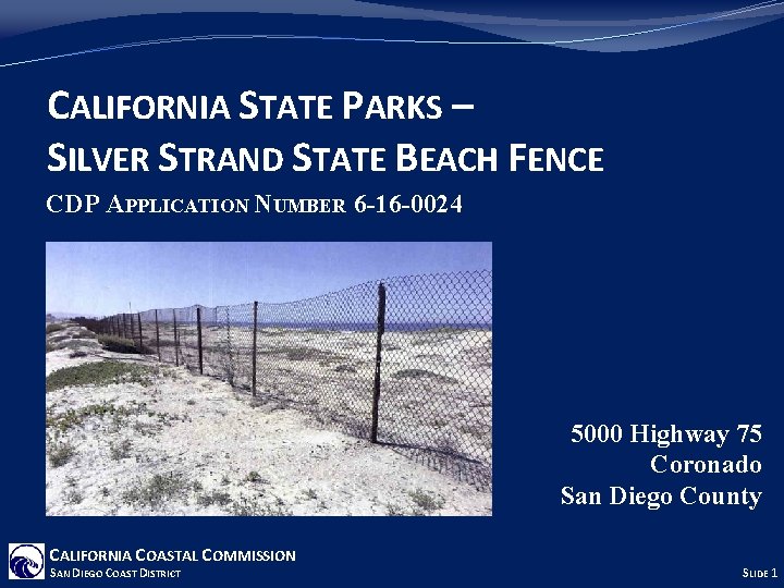 CALIFORNIA STATE PARKS – SILVER STRAND STATE BEACH FENCE CDP APPLICATION NUMBER 6 -16