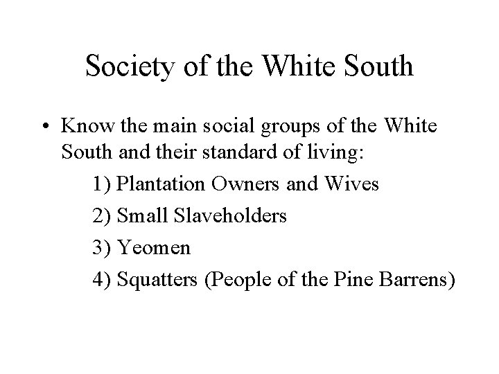 Society of the White South • Know the main social groups of the White