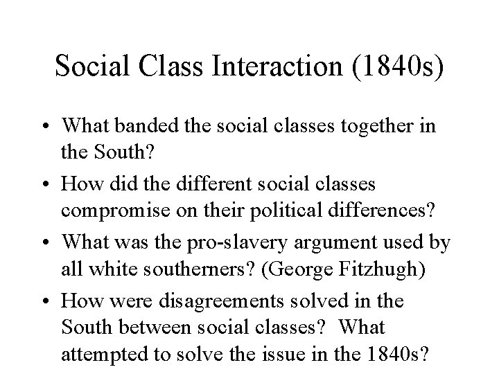 Social Class Interaction (1840 s) • What banded the social classes together in the