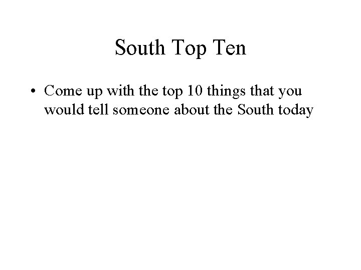 South Top Ten • Come up with the top 10 things that you would