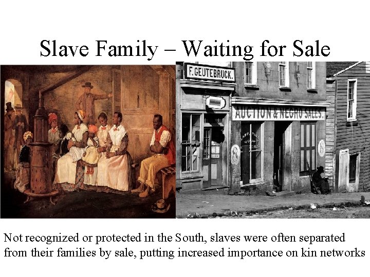 Slave Family – Waiting for Sale Not recognized or protected in the South, slaves