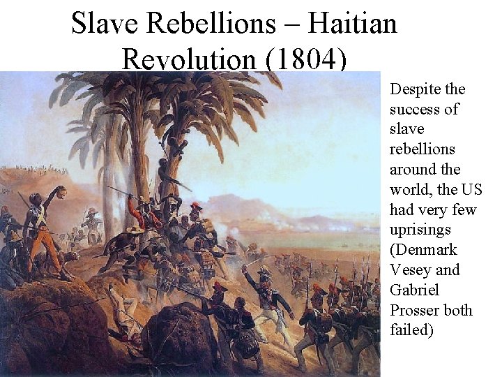 Slave Rebellions – Haitian Revolution (1804) Despite the success of slave rebellions around the