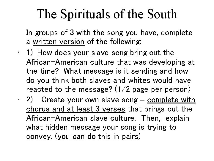 The Spirituals of the South In groups of 3 with the song you have,