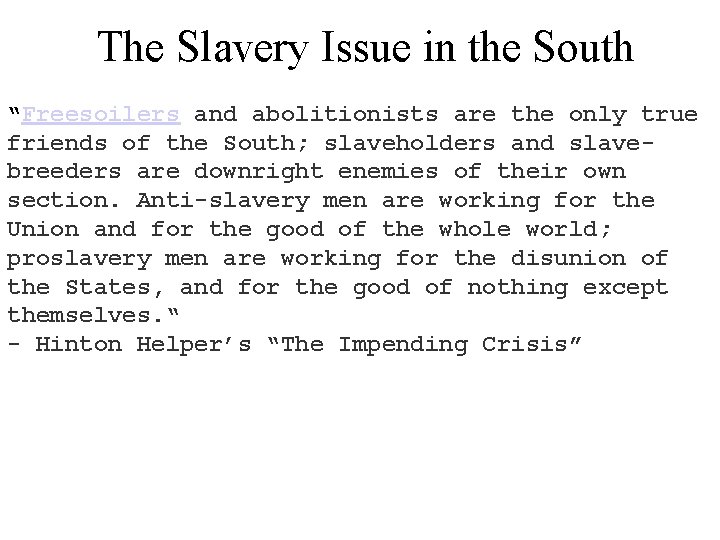 The Slavery Issue in the South “Freesoilers and abolitionists are the only true friends