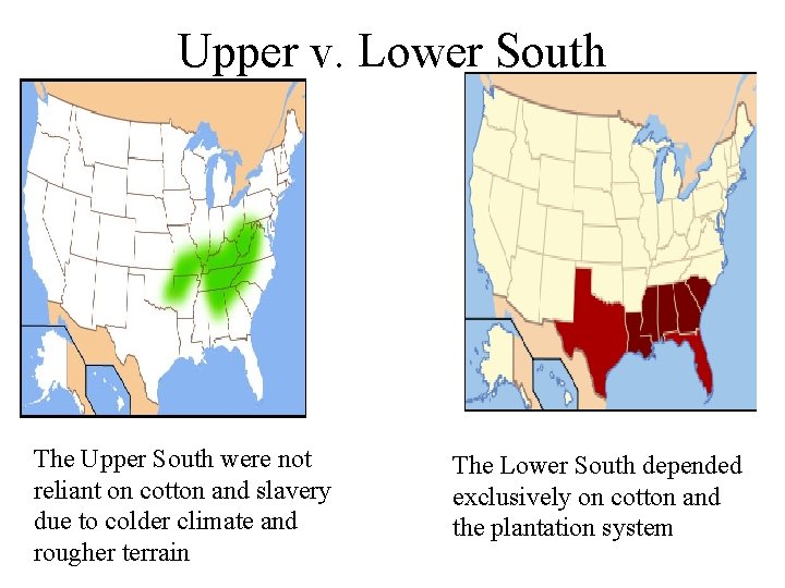 Upper v. Lower South The Upper South were not reliant on cotton and slavery