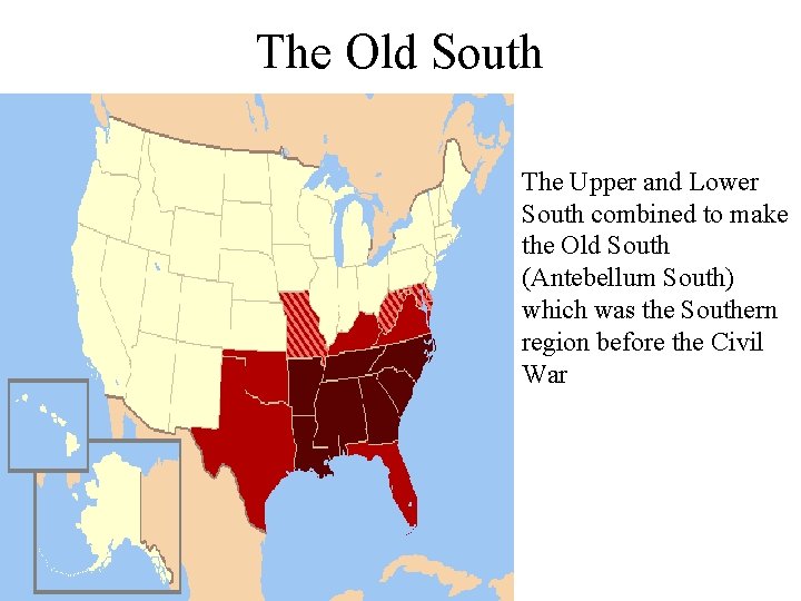 The Old South The Upper and Lower South combined to make the Old South