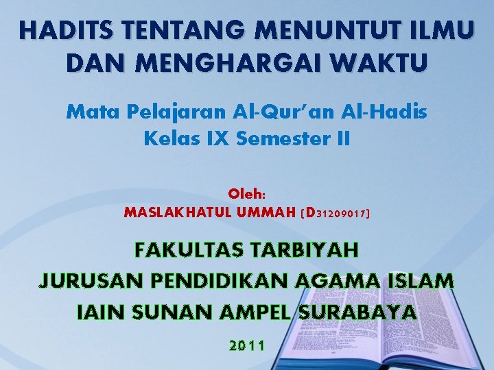 HADITS TENTANG MENUNTUT ILMU DAN MENGHARGAI WAKTU Mata Pelajaran Al-Qur’an Al-Hadis Kelas IX Semester