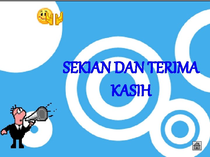 SEKIAN DAN TERIMA KASIH 