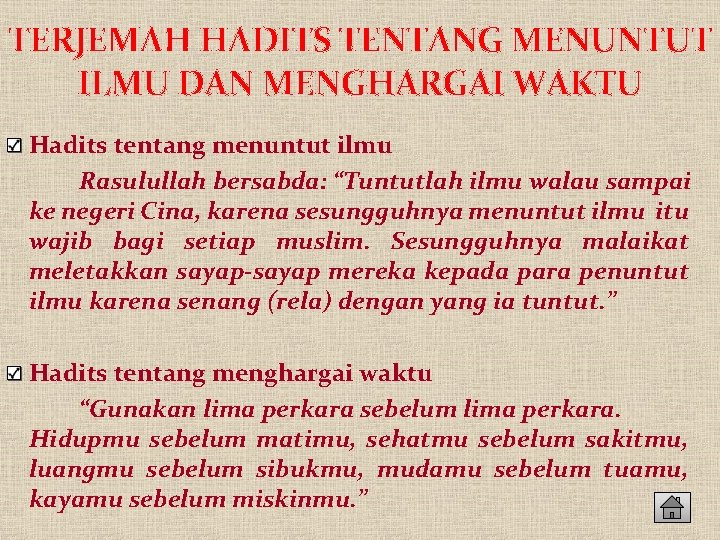 TERJEMAH HADITS TENTANG MENUNTUT ILMU DAN MENGHARGAI WAKTU Hadits tentang menuntut ilmu Rasulullah bersabda:
