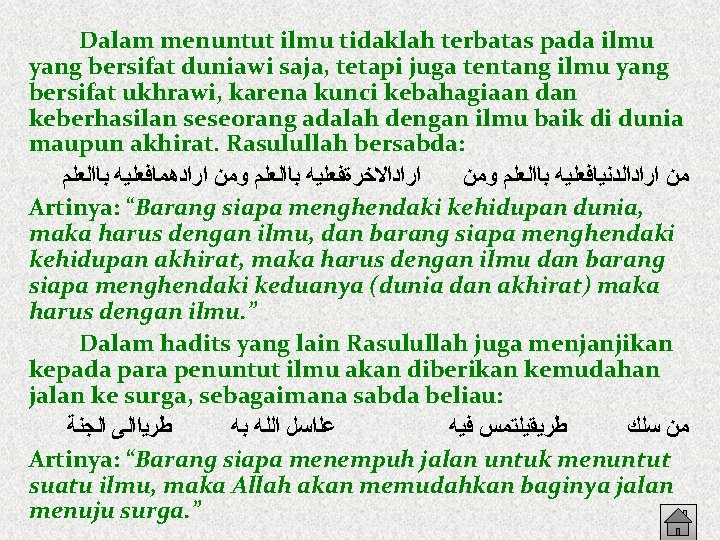 Dalam menuntut ilmu tidaklah terbatas pada ilmu yang bersifat duniawi saja, tetapi juga tentang