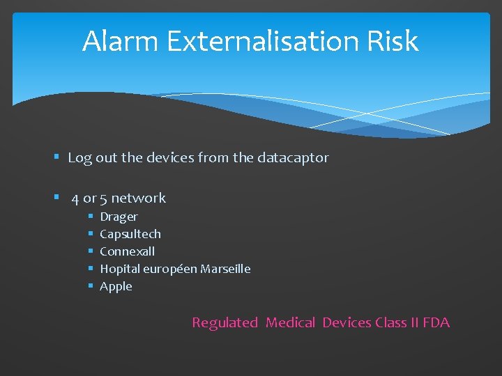 Alarm Externalisation Risk § Log out the devices from the datacaptor § 4 or