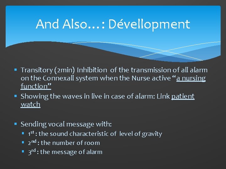 And Also…: Dévellopment § Transitory (2 min) Inhibition of the transmission of all alarm