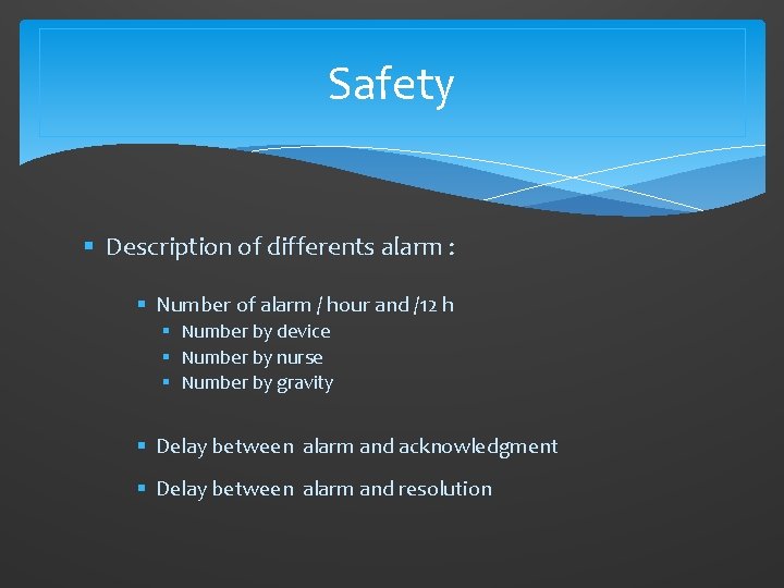 Safety § Description of differents alarm : § Number of alarm / hour and