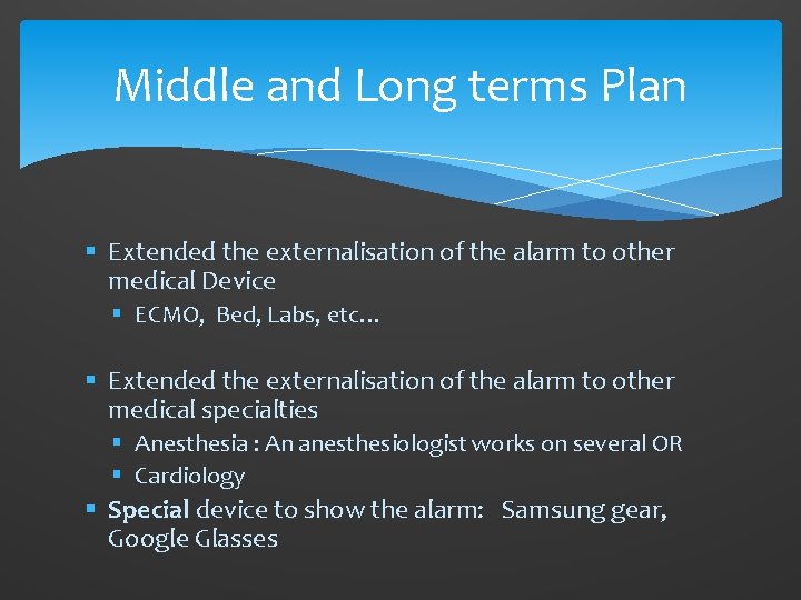 Middle and Long terms Plan § Extended the externalisation of the alarm to other