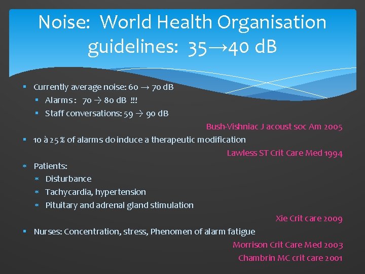 Noise: World Health Organisation guidelines: 35→ 40 d. B § Currently average noise: 60