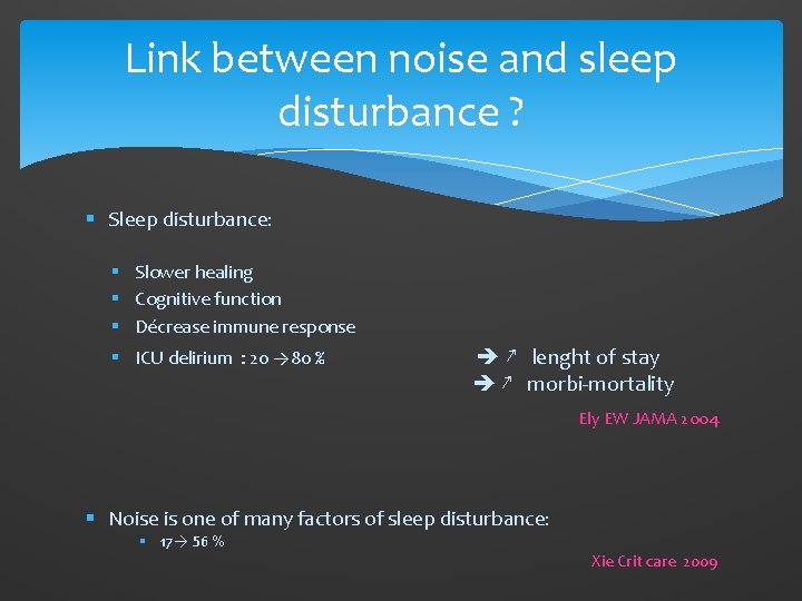 Link between noise and sleep disturbance ? § Sleep disturbance: § Slower healing §