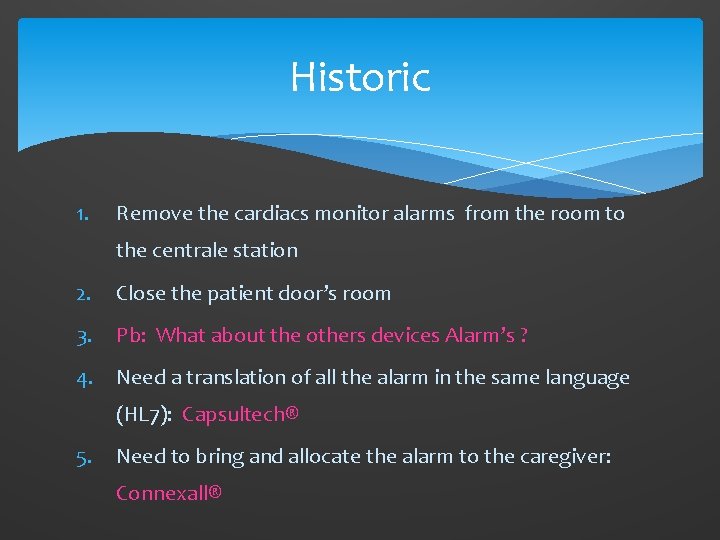 Historic 1. Remove the cardiacs monitor alarms from the room to the centrale station