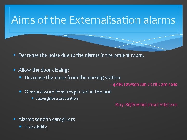 Aims of the Externalisation alarms § Decrease the noise due to the alarms in