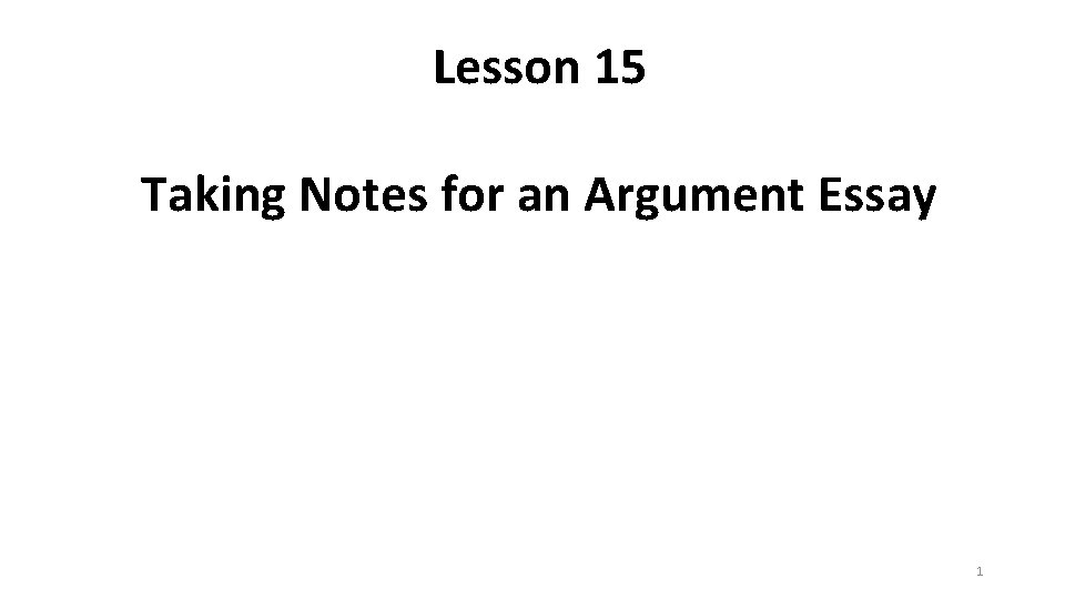 Lesson 15 Taking Notes for an Argument Essay