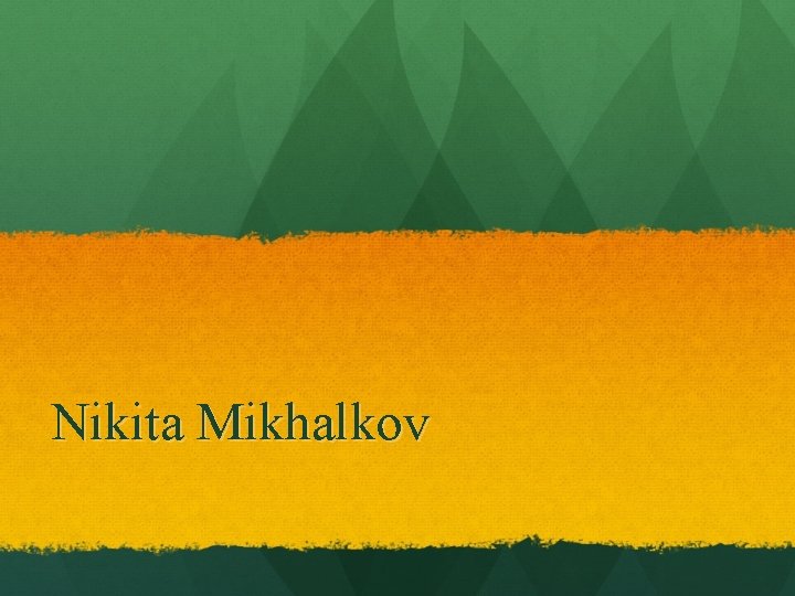 Nikita Mikhalkov 