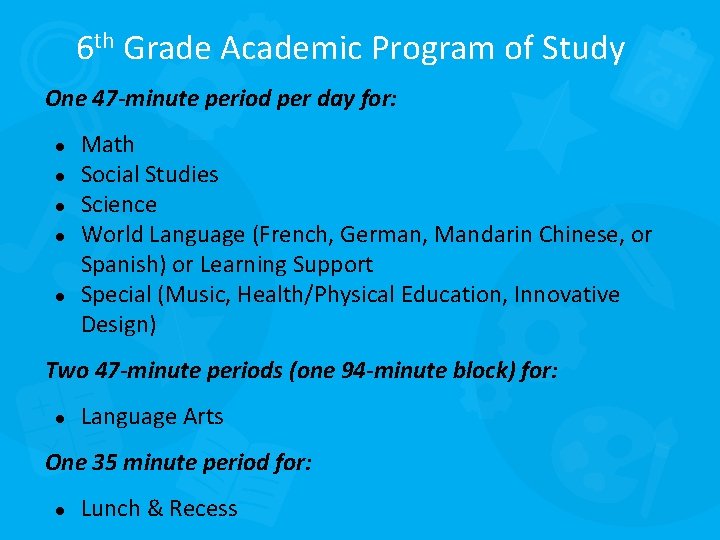 6 th Grade Academic Program of Study One 47 -minute period per day for: