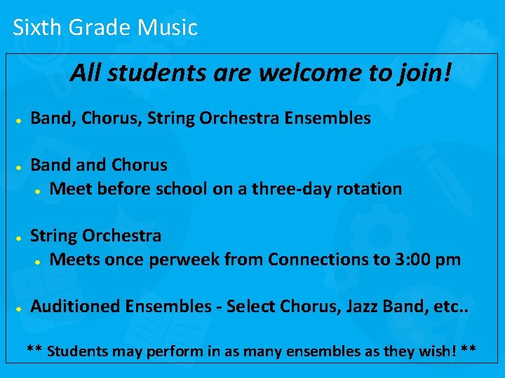 Sixth Grade Music All students are welcome to join! ● ● Band, Chorus, String