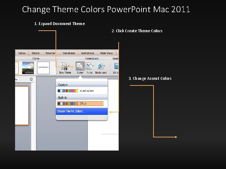 Change Theme Colors Power. Point Mac 2011 1. Expand Document Theme 2. Click Create