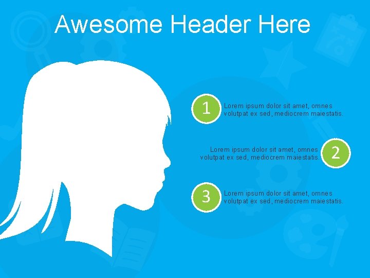 Awesome Header Here 1 Lorem ipsum dolor sit amet, omnes volutpat ex sed, mediocrem