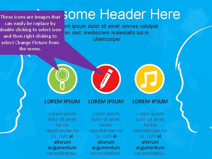 Awesome Header Here These icons are images that can easily be replace by Lorem