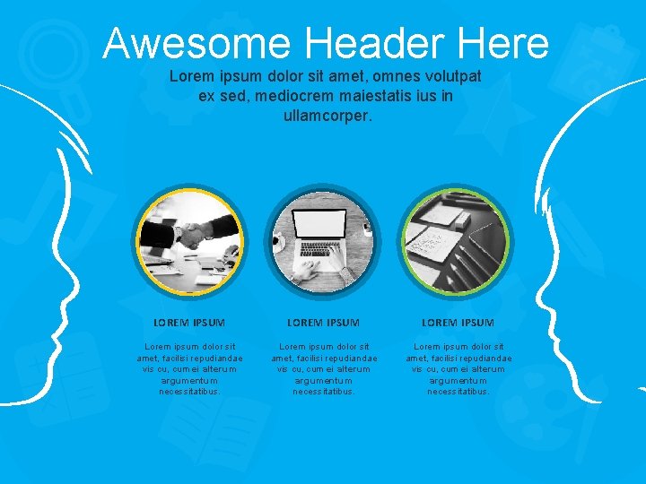 Awesome Header Here Lorem ipsum dolor sit amet, omnes volutpat ex sed, mediocrem maiestatis