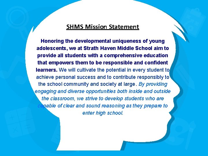 SHMS Mission Statement Honoring the developmental uniqueness of young adolescents, we at Strath Haven