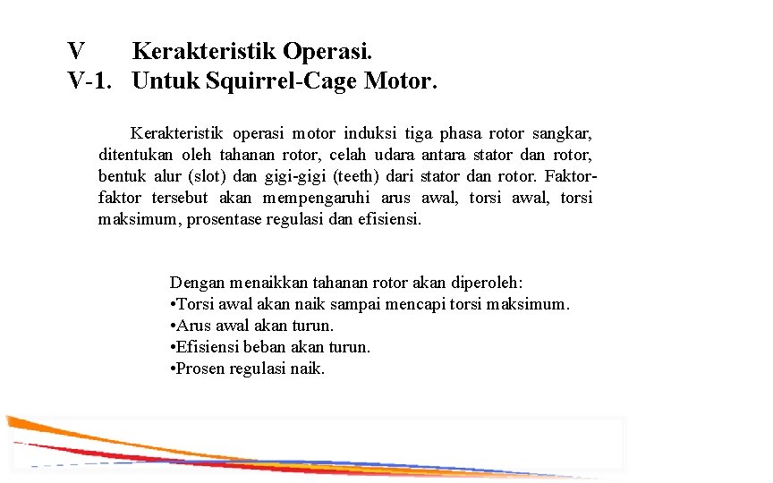 V Kerakteristik Operasi. V-1. Untuk Squirrel-Cage Motor. Kerakteristik operasi motor induksi tiga phasa rotor