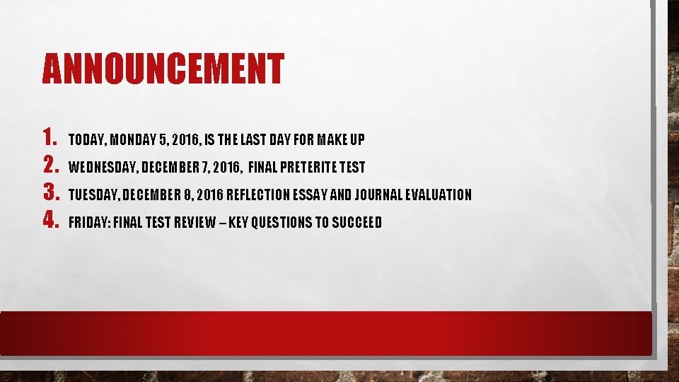ANNOUNCEMENT 1. 2. 3. 4. TODAY, MONDAY 5, 2016, IS THE LAST DAY FOR ANNOUNCEMENT 1. 2. 3. 4. TODAY, MONDAY 5, 2016, IS THE LAST DAY FOR