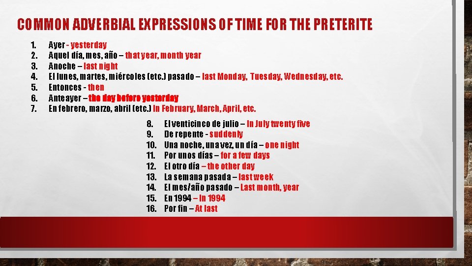 COMMON ADVERBIAL EXPRESSIONS OF TIME FOR THE PRETERITE 1. 2. 3. 4. 5. 6. COMMON ADVERBIAL EXPRESSIONS OF TIME FOR THE PRETERITE 1. 2. 3. 4. 5. 6.
