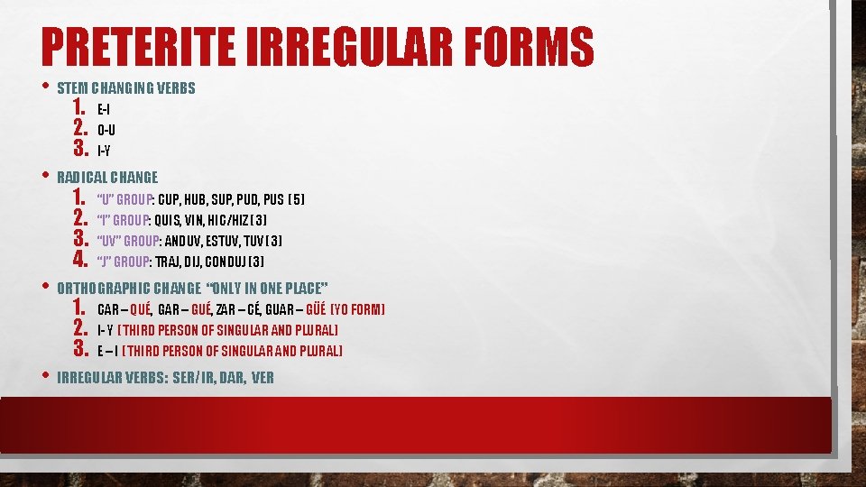 PRETERITE IRREGULAR FORMS • STEM CHANGING VERBS 1. 2. 3. E-I O-U I-Y • PRETERITE IRREGULAR FORMS • STEM CHANGING VERBS 1. 2. 3. E-I O-U I-Y •
