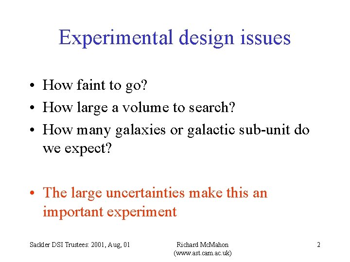 Experimental design issues • How faint to go? • How large a volume to