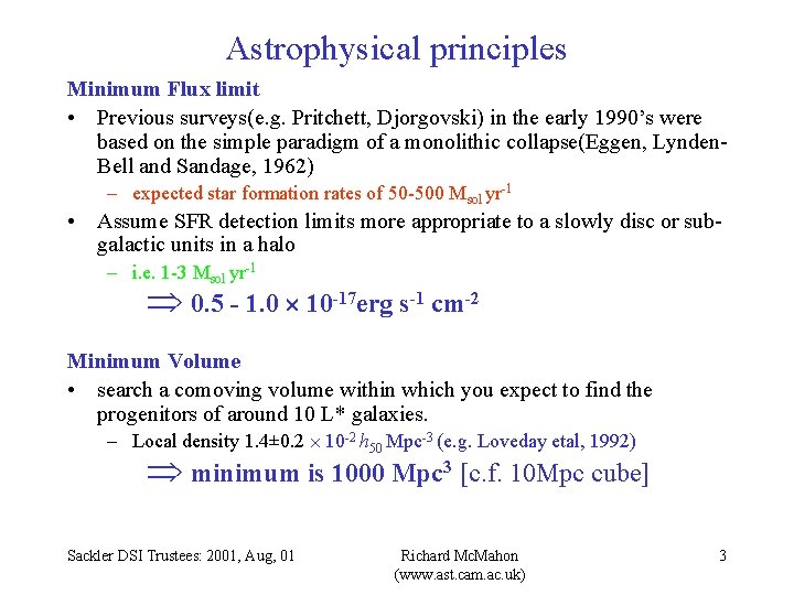 Astrophysical principles Minimum Flux limit • Previous surveys(e. g. Pritchett, Djorgovski) in the early