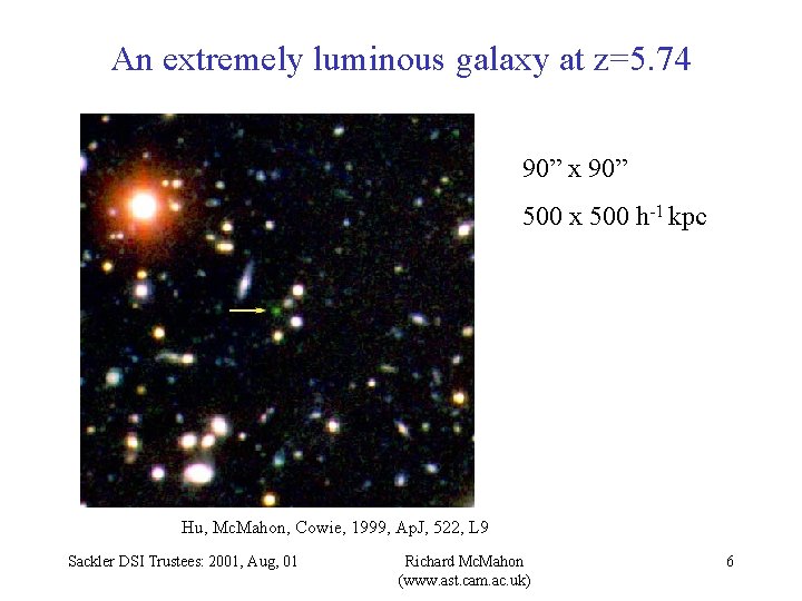 An extremely luminous galaxy at z=5. 74 90” x 90” 500 x 500 h-1