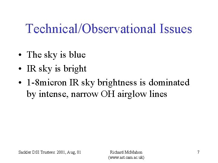 Technical/Observational Issues • The sky is blue • IR sky is bright • 1