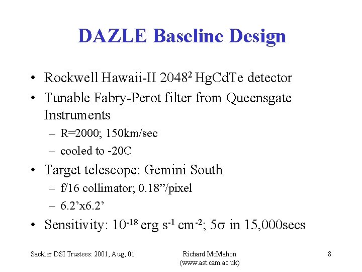 DAZLE Baseline Design • Rockwell Hawaii-II 20482 Hg. Cd. Te detector • Tunable Fabry-Perot