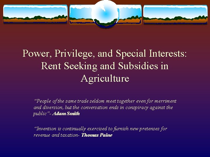 Power, Privilege, and Special Interests: Rent Seeking and Subsidies in Agriculture “People of the