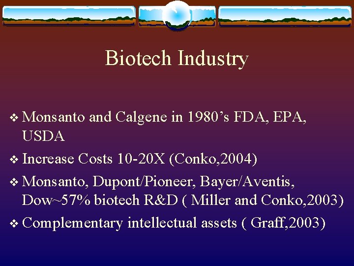 Biotech Industry v Monsanto and Calgene in 1980’s FDA, EPA, USDA v Increase Costs