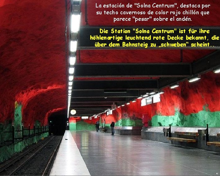 La estación de "Solna Centrum", destaca por su techo cavernoso de color rojo chillón