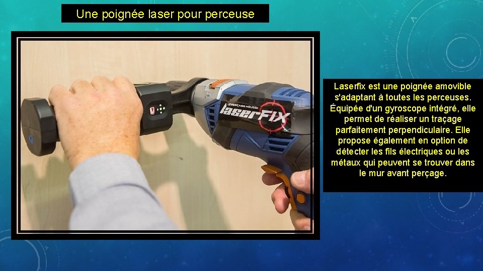 Une poignée laser pour perceuse Laserfix est une poignée amovible s'adaptant à toutes les