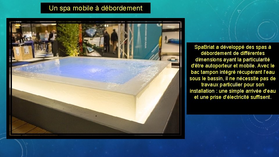 Un spa mobile à débordement Spa. Briat a développé des spas à débordement de