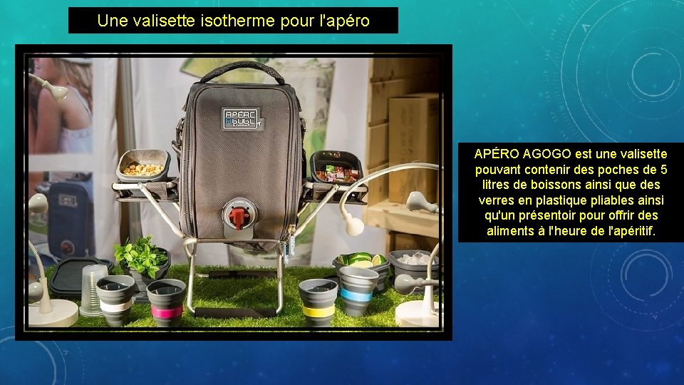 Une valisette isotherme pour l'apéro APÉRO AGOGO est une valisette pouvant contenir des poches
