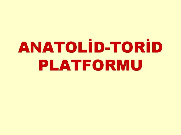 ANATOLİD-TORİD PLATFORMU 