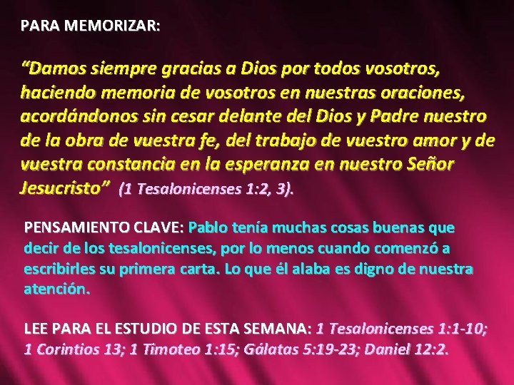 PARA MEMORIZAR: “Damos siempre gracias a Dios por todos vosotros, haciendo memoria de vosotros