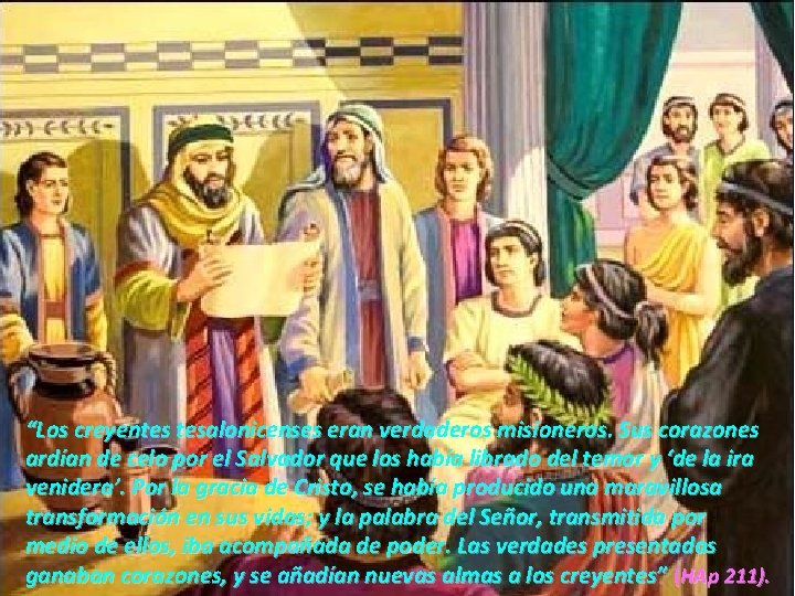 “Los creyentes tesalonicenses eran verdaderos misioneros. Sus corazones ardían de celo por el Salvador