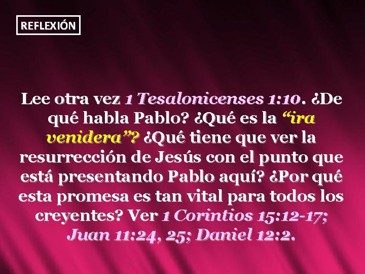 REFLEXIÓN Lee otra vez 1 Tesalonicenses 1: 10. ¿De qué habla Pablo? ¿Qué es